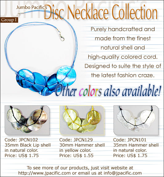 JPCN102, JPCN129, JPCN101 - Disc Necklace Collection. Purely handcrafted and made from the finest natural shell and high-quality colored cord. Designed to suite the style of the latest fashion craze. 